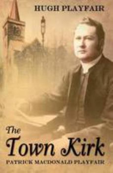 Paperback The Town Kirk: Hugh Playfair: Collected Sermons Book
