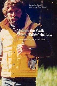 Paperback Walkin' the Walk While Talkin' the Law: The Life and Work of Jonathon "Skip" Chase Book