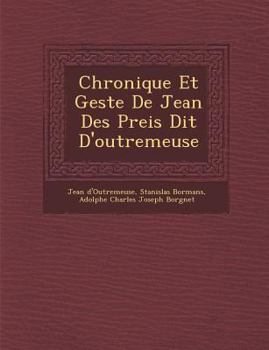 Paperback Chronique Et Geste De Jean Des Preis Dit D'outremeuse [French] Book