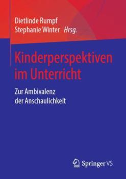 Paperback Kinderperspektiven Im Unterricht: Zur Ambivalenz Der Anschaulichkeit [German] Book