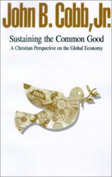 Paperback Sustaining the Common Good: A Christian Perspective on the Global Economy Book
