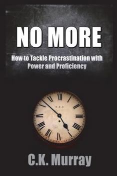 Paperback No More: How to Tackle Procrastination with Power & Proficiency Book