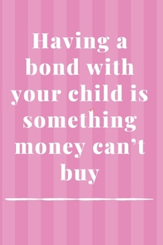 Letters to My Baby Writing Journal: Gift for New Mothers,Parents. Having a bond with your child is something money can’t buy.: Lined Notebook 120 Page, Matte, Finish Cover 6*9