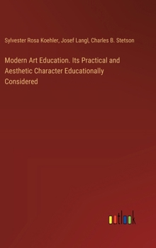 Hardcover Modern Art Education. Its Practical and Aesthetic Character Educationally Considered Book