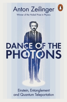 Paperback Dance of the Photons: Einstein, Entanglement and Quantum Teleportation Book