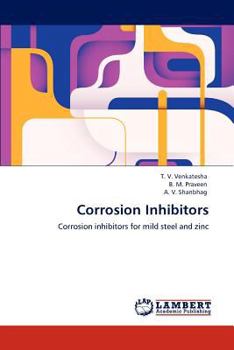 Corrosion Inhibitors: Corrosion inhibitors for mild steel and zinc