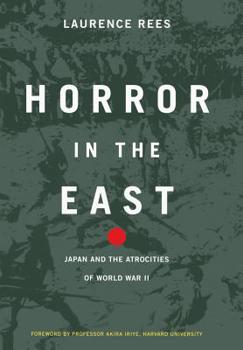 Hardcover Horror in the East: Japan and the Atrocities of World War 2 Book