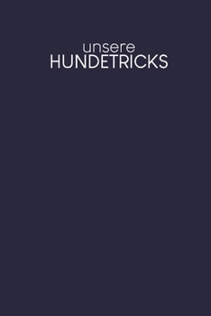 Unsere Hundetricks: Alle Tricks und ?bungen f?r deinen Hund - Motiv: Dunkelblau