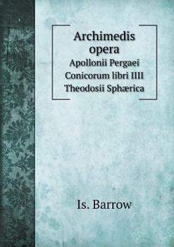 Paperback Archimedis opera Apollonii Pergaei Conicorum libri IIII Theodosii Sph?rica [Latin] Book