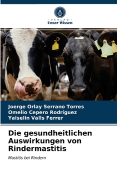 Paperback Die gesundheitlichen Auswirkungen von Rindermastitis [German] Book