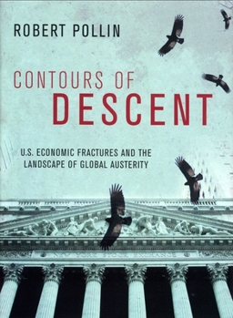Paperback Contours of Descent: Us Economic Fractures and the Landscape of Global Austerity Book