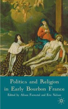 Hardcover Politics and Religion in Early Bourbon France Book