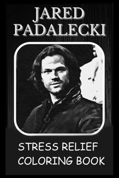 Paperback Stress Relief Coloring Book: Colouring Jared Padalecki Book