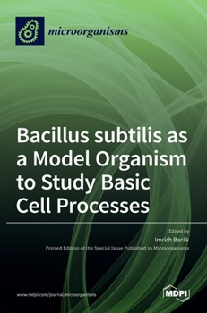 Hardcover Bacillus subtilis as a Model Organism to Study Basic Cell Processes Book