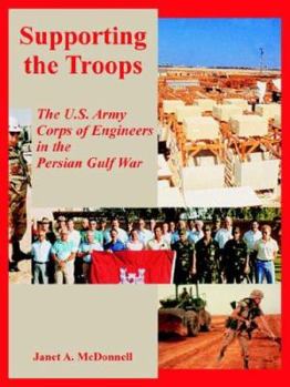 Paperback Supporting the Troops: The U.S. Army Corps of Engineers in the Persian Gulf War Book