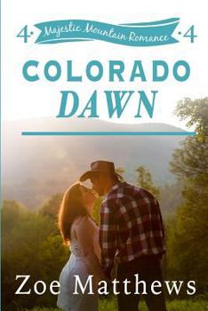 Paperback Colorado Dawn (Majestic Mountain Romance, Book 4) Book