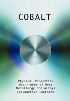 Hardcover Cobalt - Physical Properties, Metallurgy, Alloys, Chemistry and Uses Book