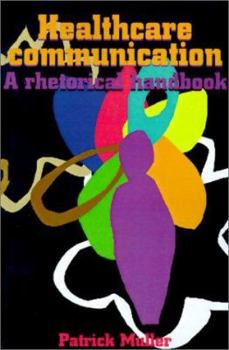 Paperback Healthcare Communication: A Rhetorical Handbook Book