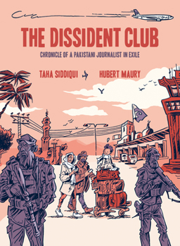 Paperback The Dissident Club: Chronicle of a Pakistani Journalist in Exile Book