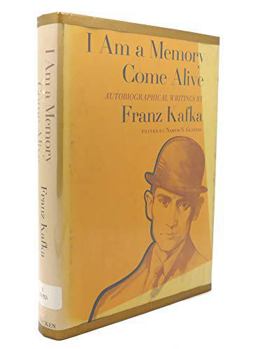 Hardcover I Am Memory Come Alive: Autobiographical Writings by Franz Kafka Book