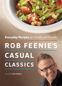 Paperback Rob Feenie's Casual Classics: Everyday Recipes for Family and Friends Book