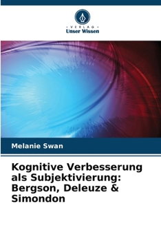 Paperback Kognitive Verbesserung als Subjektivierung: Bergson, Deleuze & Simondon [German] Book