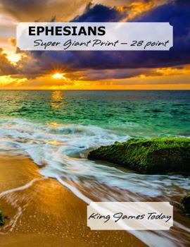 Paperback EPHESIANS, Super Giant Print - 28 point: King James Today [Large Print] Book