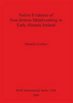 Paperback Native Evidence of Non-ferrous Metalworking in Early Historic Ireland Book