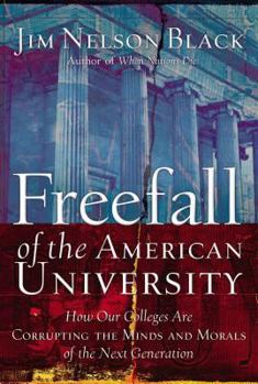 Hardcover Freefall of the American University: How Our Colleges Are Corrupting the Minds and Morals of the Next Generation Book