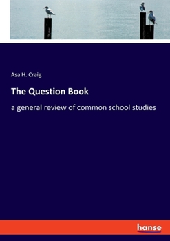 Paperback The Question Book: a general review of common school studies Book