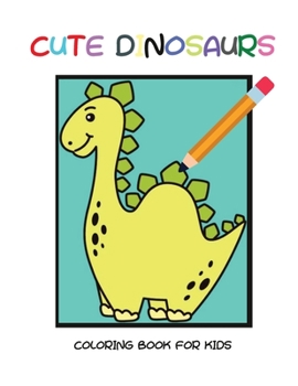 Paperback Cute dinosaurs coloring book for kids Book