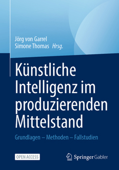 Paperback Künstliche Intelligenz Im Produzierenden Mittelstand: Grundlagen - Methoden - Fallstudien [German] Book