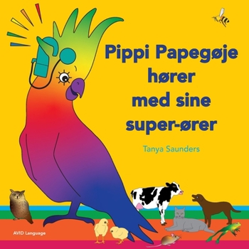 Paperback Pippi Papegøje hører med sine super-ører: på opdagelse i sjove "lær at lytte" lyde for små børn med (og uden) høretab [Danish] Book