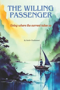 Paperback The Willing Passenger: Going where the current takes us. Book