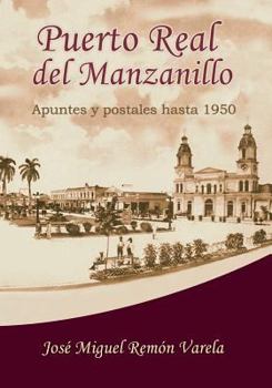 Puerto Real del Manzanillo: Apuntes y Postales Hasta 1950