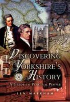 Paperback Discovering Yorkshire's History: A Guide to Places & People. Len Markham Book