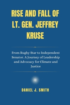 Paperback Rise and Fall of Lt. Gen. Jeffrey Kruse: The Untold Story of Leadership, Loyalty, and Controversy at the Heart of America's Defense Intelligence Book