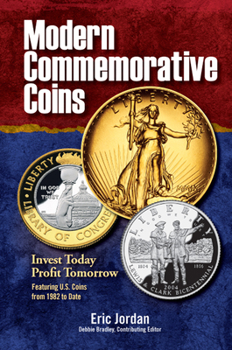 Paperback Modern Commemorative Coins: Invest Today, Profit Tomorrow: Featuring U.S. Coins from 1982 to Date Book