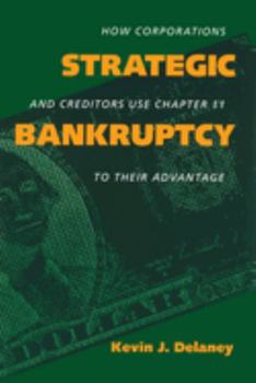 Paperback Strategic Bankruptcy: How Corporations and Creditors Use Chapter 11 to Their Advantage Book