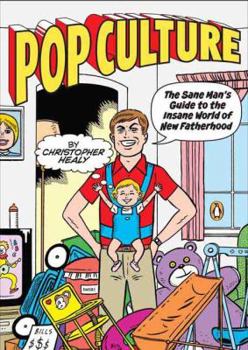 Paperback Pop Culture: The Sane Man's Guide to the Insane World of New Fatherhood Book