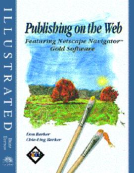 Paperback Publishing on the Web Featuring Netscape Navigator Gold 3 Software: Illustrated Brief Edition Book