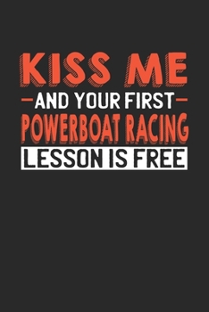 Paperback Kiss me and your first Powerboat Racing lesson is free: 6x9 - notebook - lined - 120 pages Book