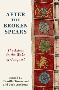 Paperback After the Broken Spears: The Aztecs in the Wake of Conquest Book
