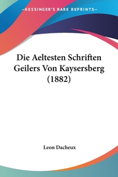 Paperback Die Aeltesten Schriften Geilers Von Kaysersberg (1882) [German] Book