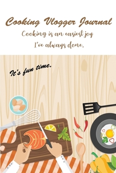 Paperback Cooking Vlogger Journal Cooking is an easiest joy I've always done. It's fun time Book