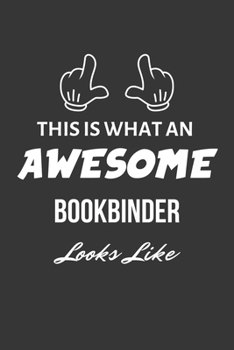 Paperback This Is What An Awesome Bookbinder Looks Like Notebook: Lined Journal, 120 Pages, 6 x 9, Matte Finish Book