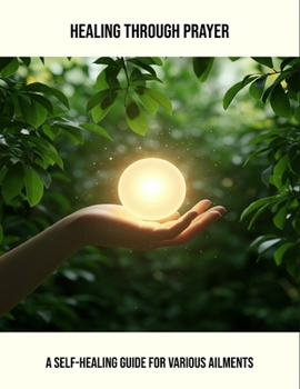 Paperback Healing Through Prayer: A Self-Healing Guide For Various Ailments Book