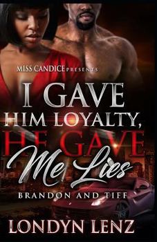 Paperback I Gave him Loyalty, He Gave me Lies: Brandon & Tiff Book