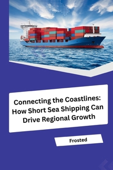 Paperback Connecting the Coastlines: How Short Sea Shipping Can Drive Regional Growth Book