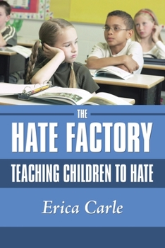 Paperback The Hate Factory: Teaching Children to Hate Book